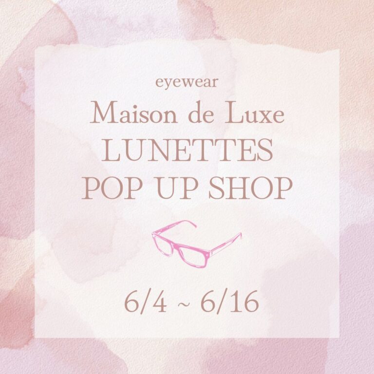 2024年06月04日-16日「eyewear Maison de Luxe LUNETTES POP UP SHOP」